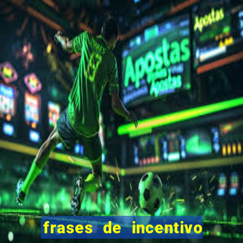 frases de incentivo para jogadores de futebol